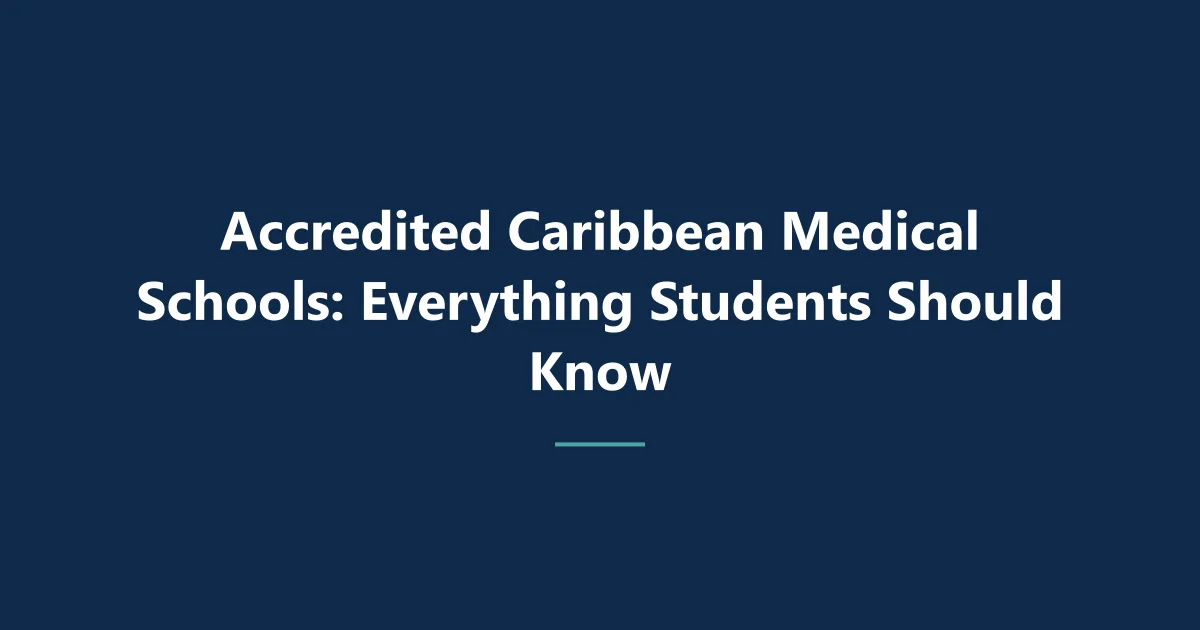 Accredited Caribbean Medical Schools: Everything Students Should Know
