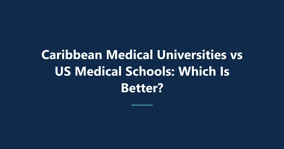 Caribbean Medical Universities vs US Medical Schools: Which Is Better?