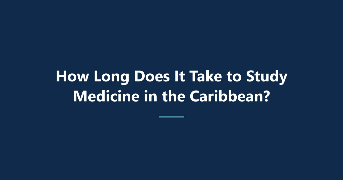 How Long Does It Take to Study Medicine in the Caribbean?