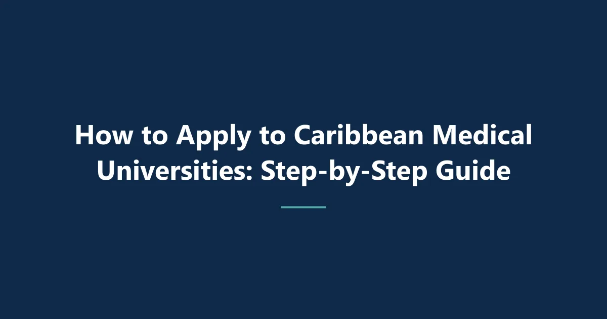 How to Apply to Caribbean Medical Universities: Step-by-Step Guide