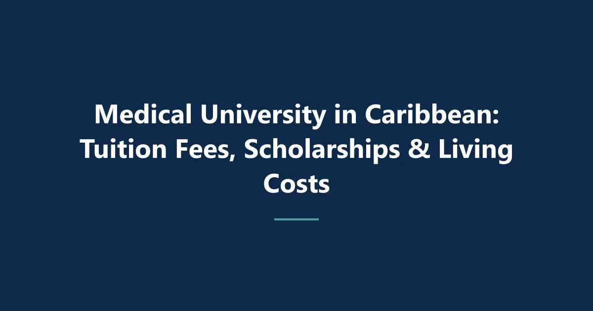 Medical University in Caribbean: Tuition Fees, Scholarships & Living Costs