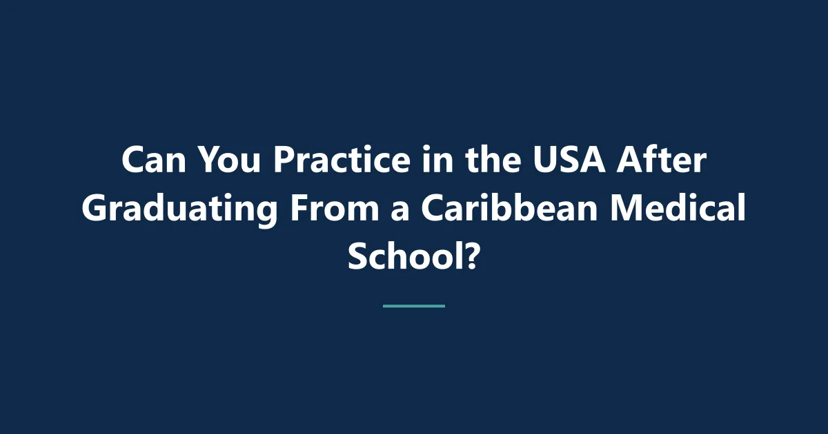 Can You Practice in the USA After Graduating From a Caribbean Medical School?