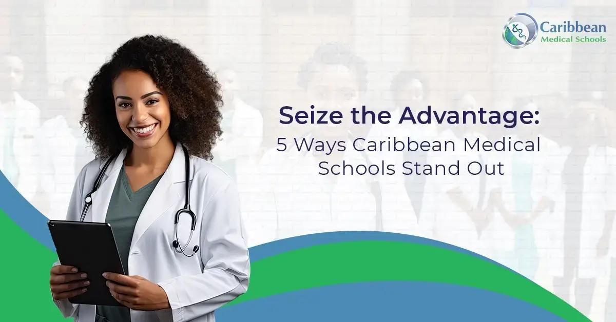 Seize the Advantage: 5 Ways Caribbean Medical Schools Stand Out