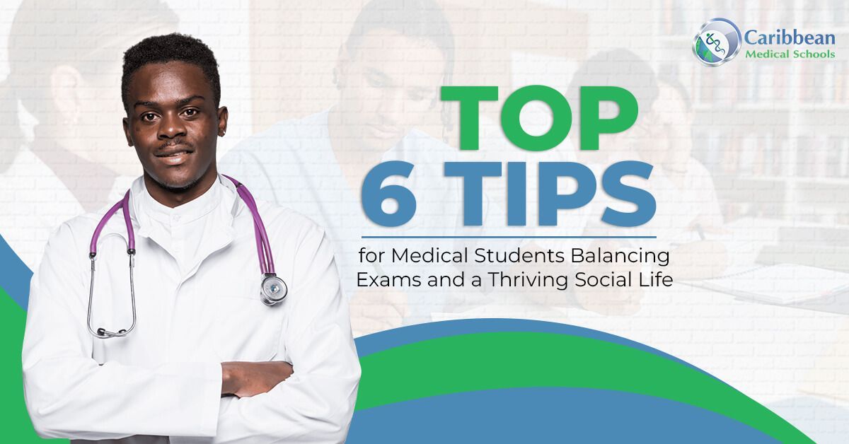 Top 6 Tips for Medical Students: Balancing Exams and a Thriving Social Life