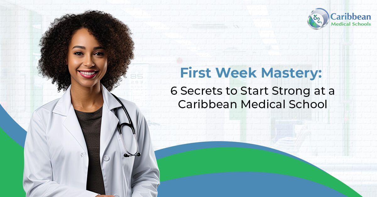 First Week Mastery: 6 Secrets to Start Strong at a Caribbean Medical School