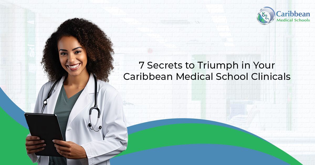 7 Secrets to Triumph in Your Caribbean Medical School Clinicals