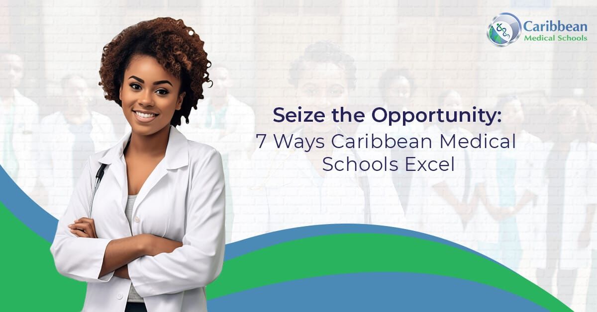 Seize the Opportunity: 7 Ways Caribbean Medical Schools Excel