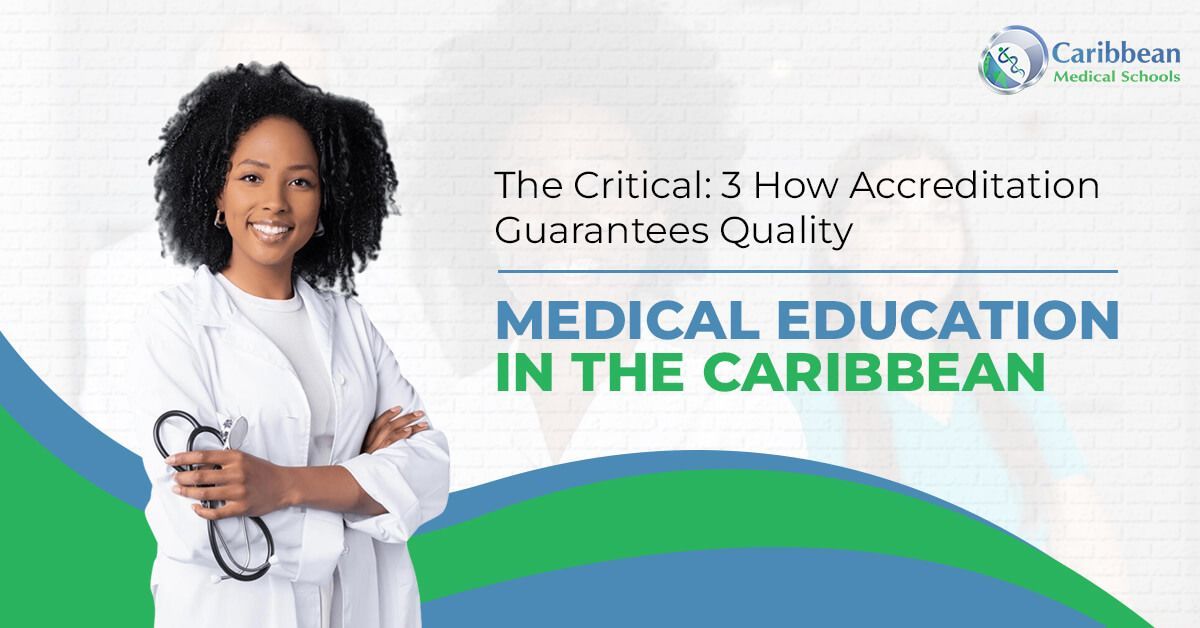 The Critical 3: How Accreditation Guarantees Quality Medical Education in the Caribbean