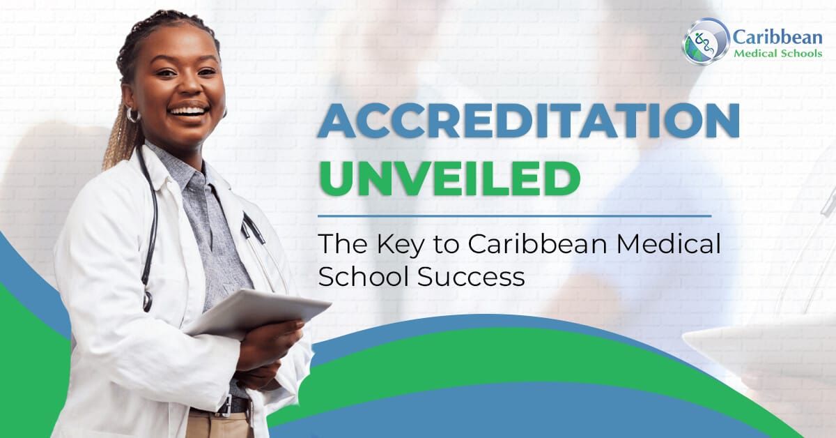 Accreditation Unveiled: The Key to Caribbean Medical School Success