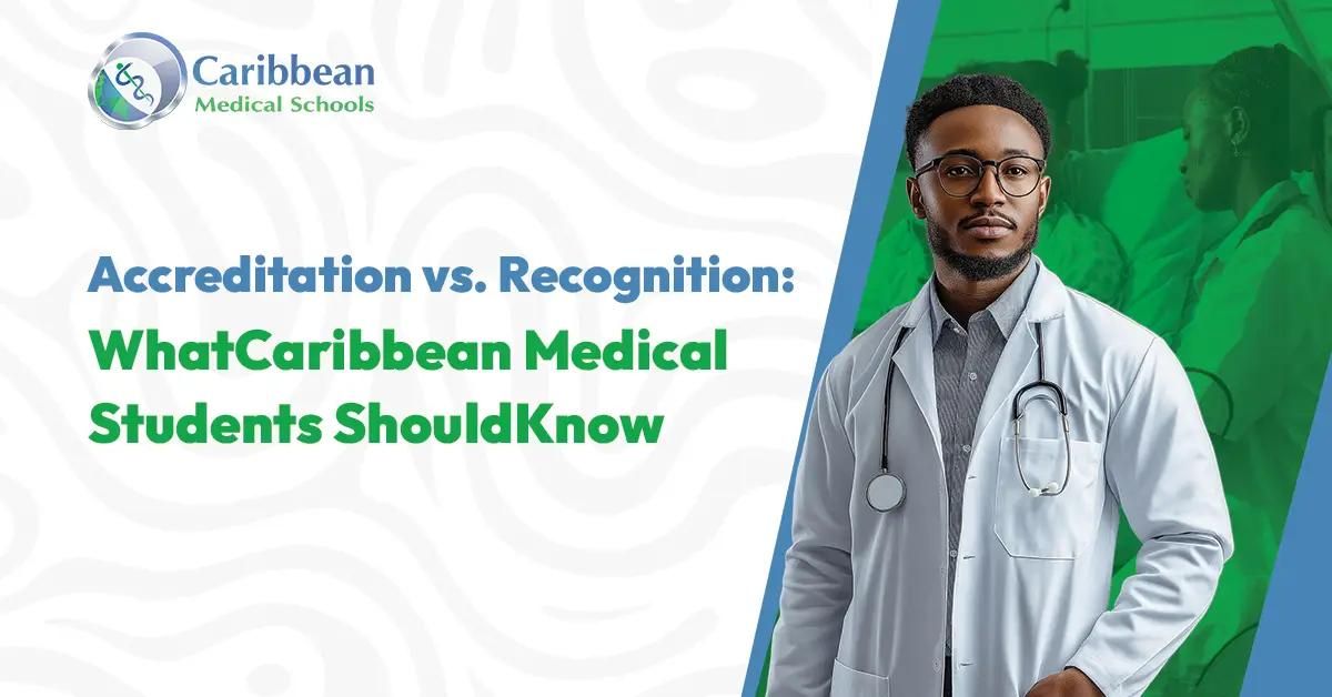 Accreditation vs. Recognition: What Caribbean Medical Students Should Know 