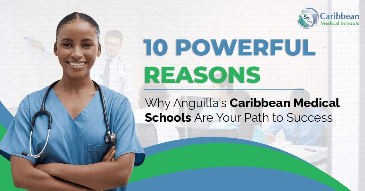 10 Powerful Reasons Why Anguilla's Caribbean Medical Schools Are Your Path to Success