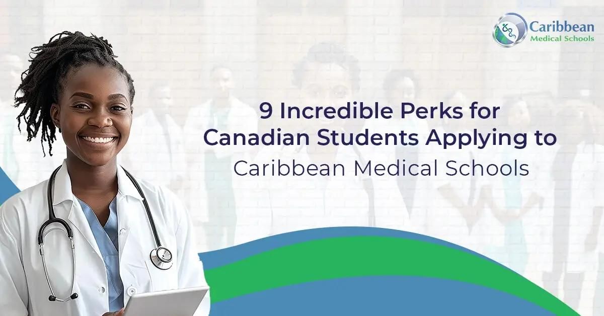 9 Incredible Perks for Canadian Students Applying to Caribbean Medical Schools
