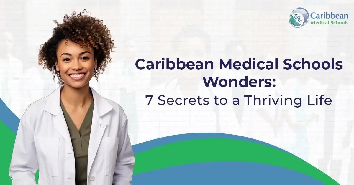 Caribbean Medical Schools Wonders: 7 Secrets to a Thriving Life