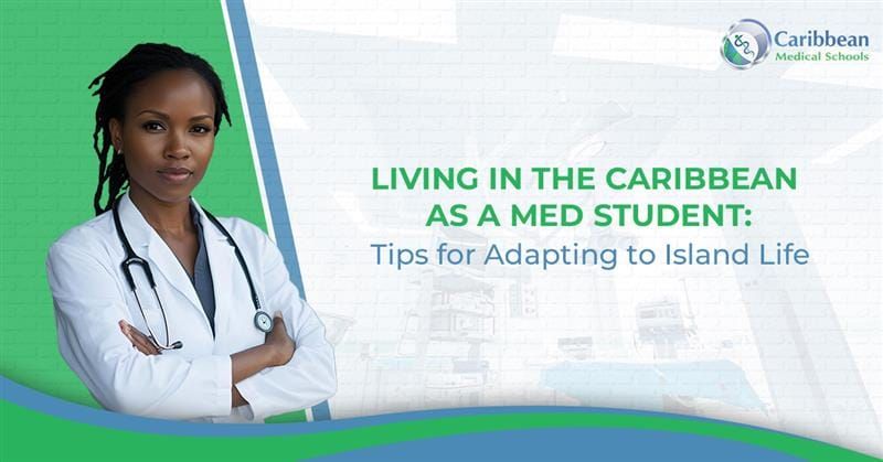 Living in the Caribbean as a Med Student: Tips for Adapting to Island Life 