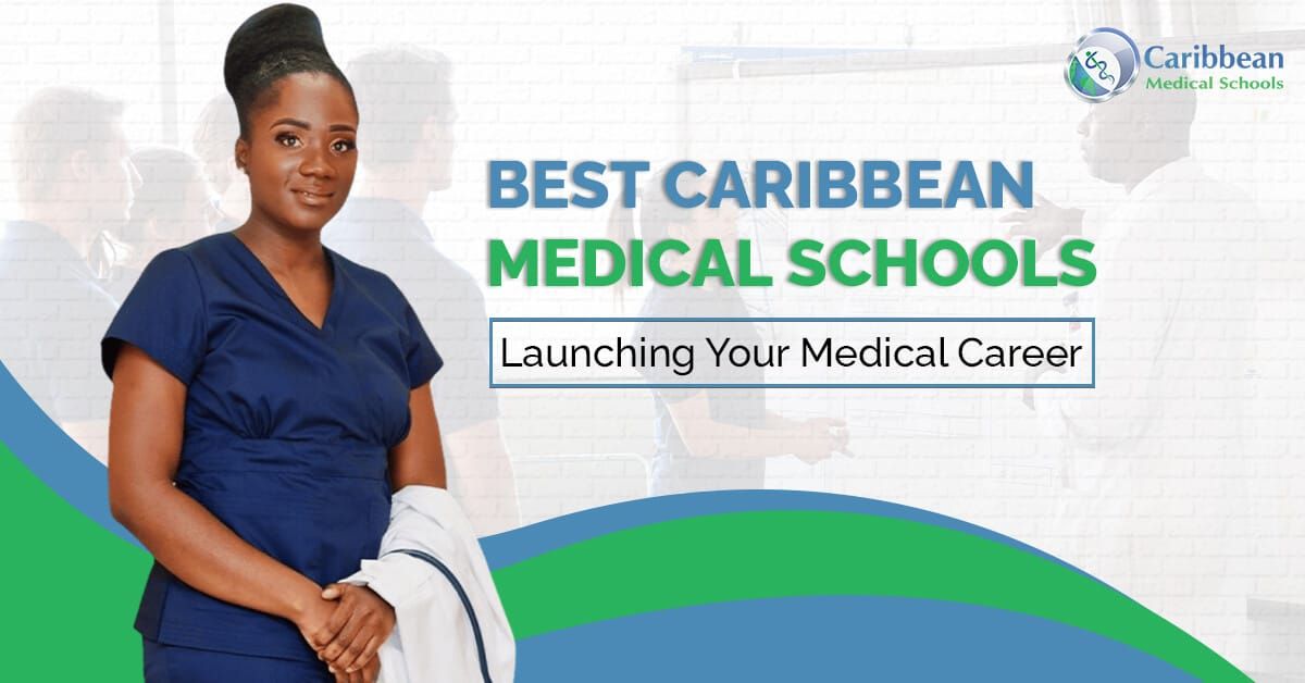 Best Caribbean Medical Schools: Launching Your Medical Career