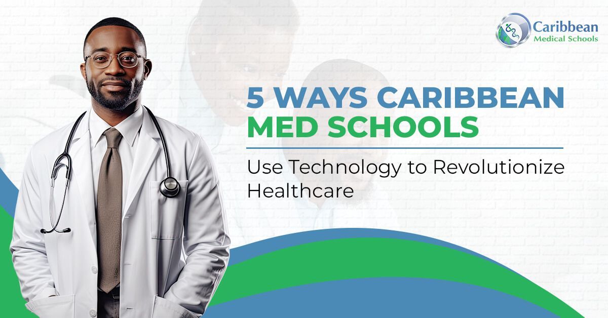 5 Ways Caribbean Medical Schools Use Technology to Revolutionize Healthcare