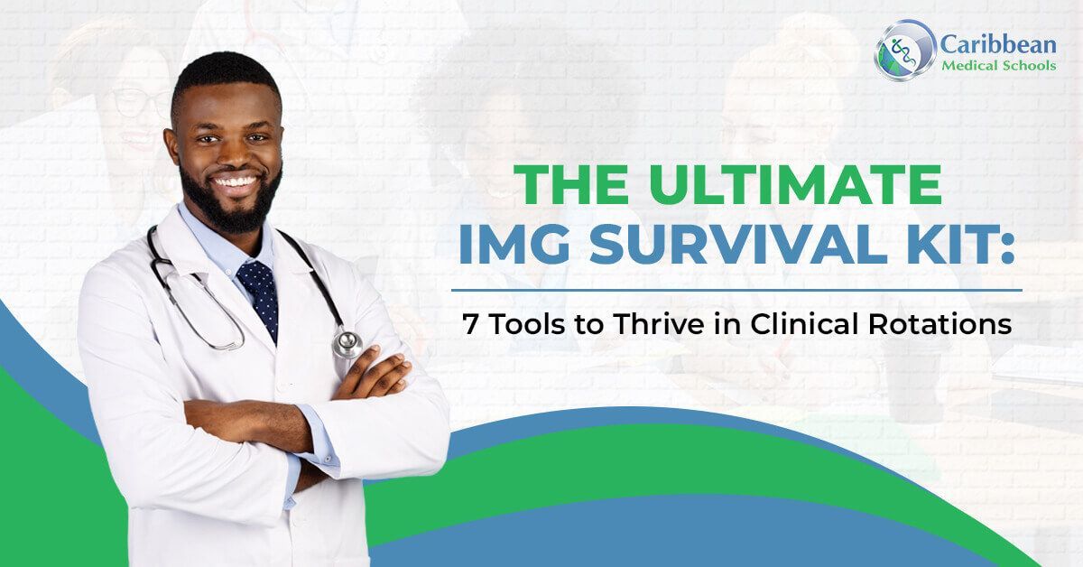 The Ultimate IMG Survival Kit: 7 Tools to Thrive in Clinical Rotations