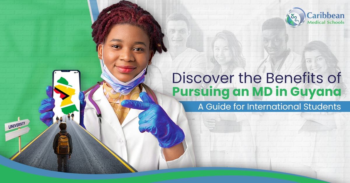 Discover the Benefits of Pursuing an MD in Guyana: A Guide for International Students 