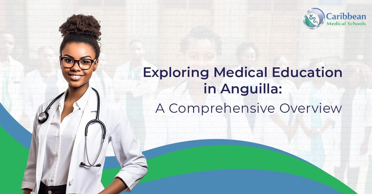 Exploring Medical Education in Anguilla: A Comprehensive Overview
