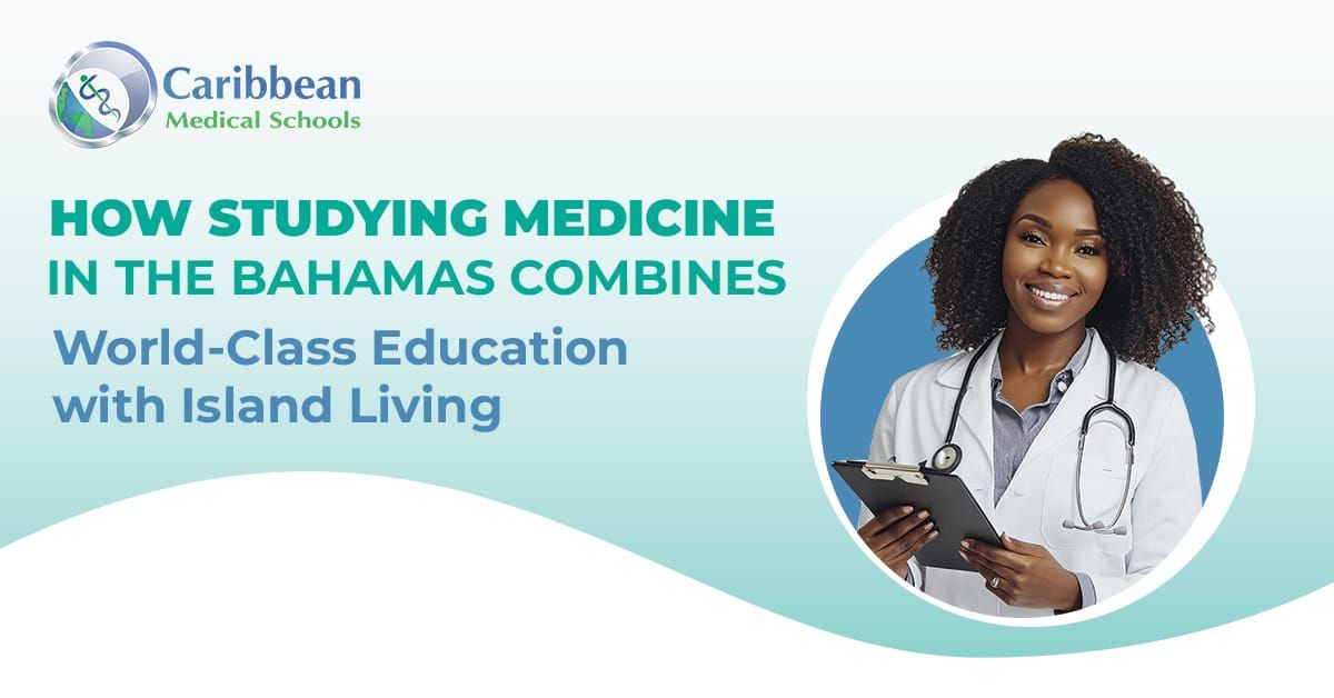 How Studying Medicine in the Bahamas Combines World-Class Education with Island Living 