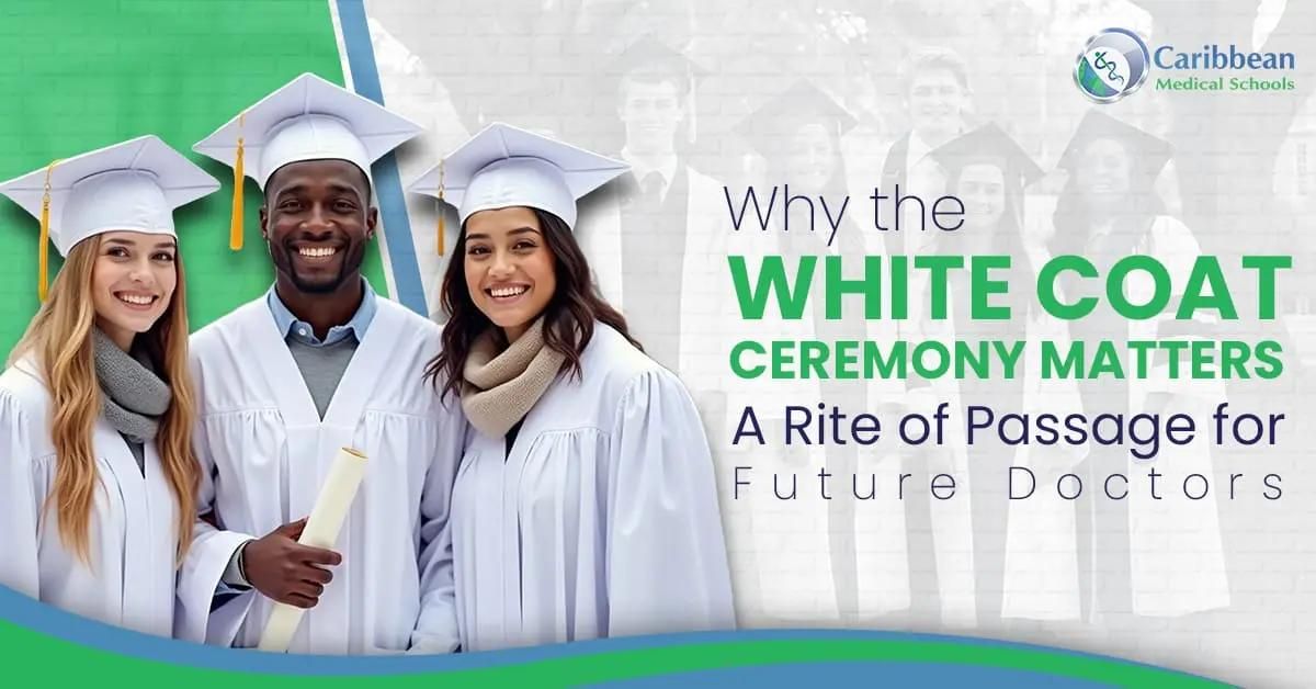 Why the White Coat Ceremony Matters for Future Doctors 