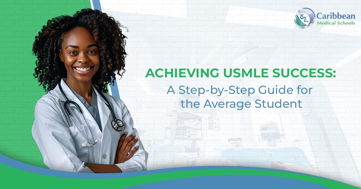 Achieving USMLE Success: A Step-by-Step Guide for the Average Student