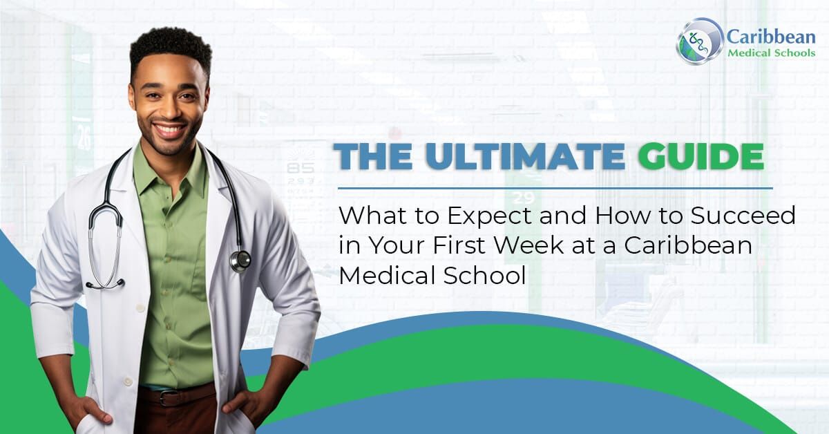The Ultimate Guide: What to Expect and How to Succeed in Your First Week at a Caribbean Medical School
