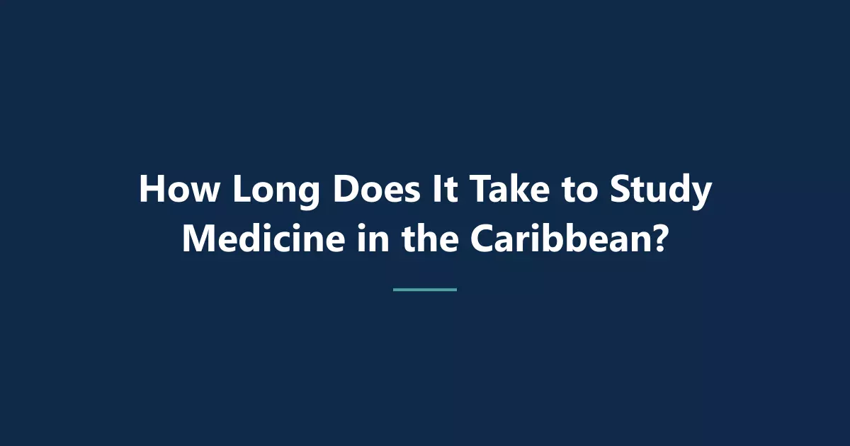 How Long Does It Take to Study Medicine in the Caribbean?