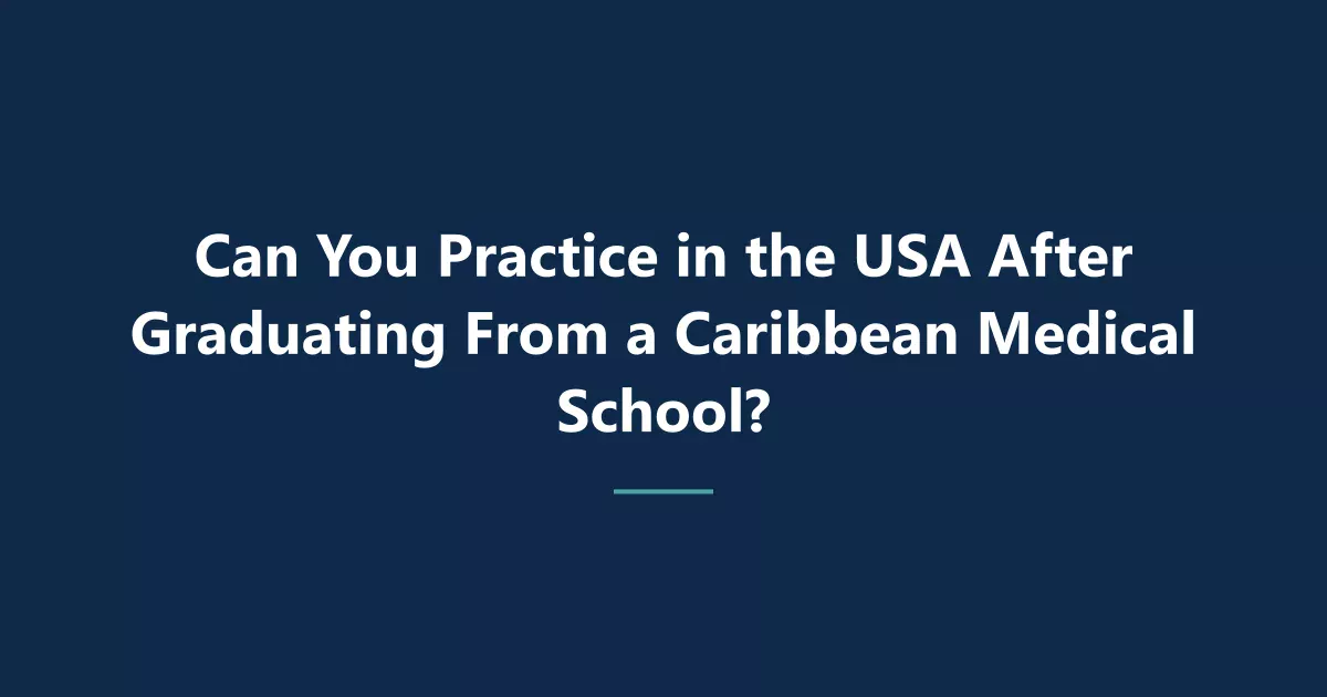 Can You Practice in the USA After Graduating From a Caribbean Medical School?