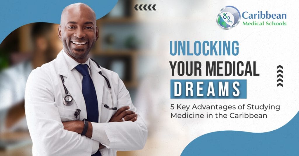 Unlocking Your Medical Dreams: 5 Key Advantages of Studying Medicine in the Caribbean