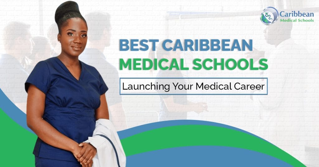 Best Caribbean Medical Schools Launching Your Medical Career (1)