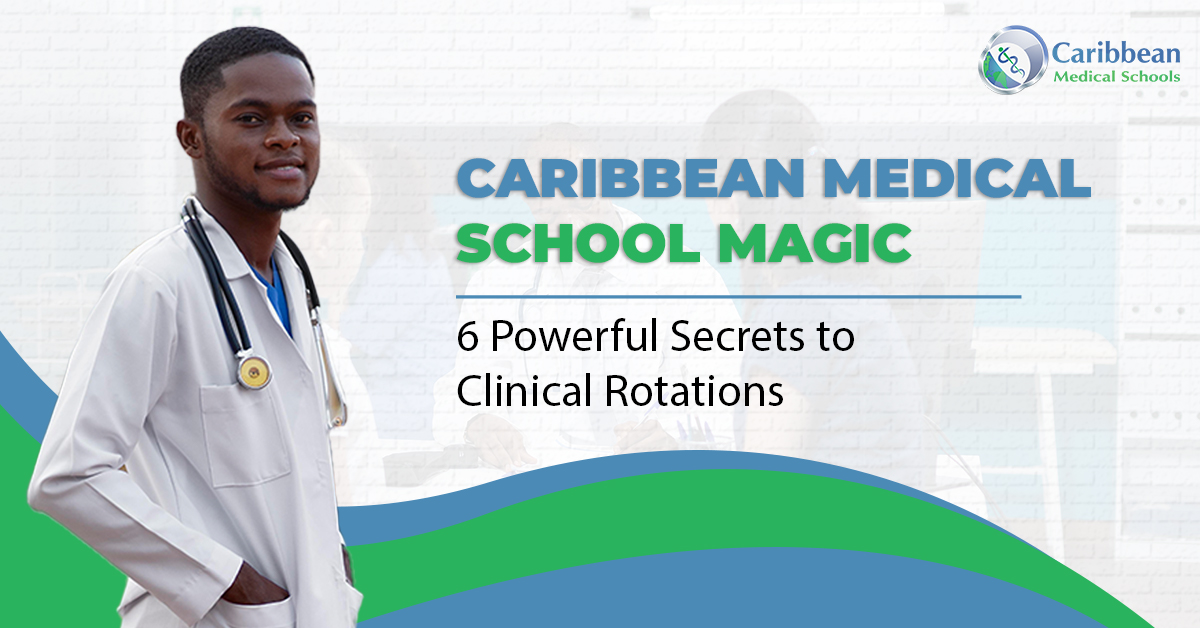 Caribbean Medical School Magic: 6 Powerful Secrets to Clinical Rotations