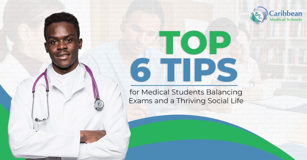 Top 6 Tips for Medical Students Balancing Exams and a Thriving Social Life (1)