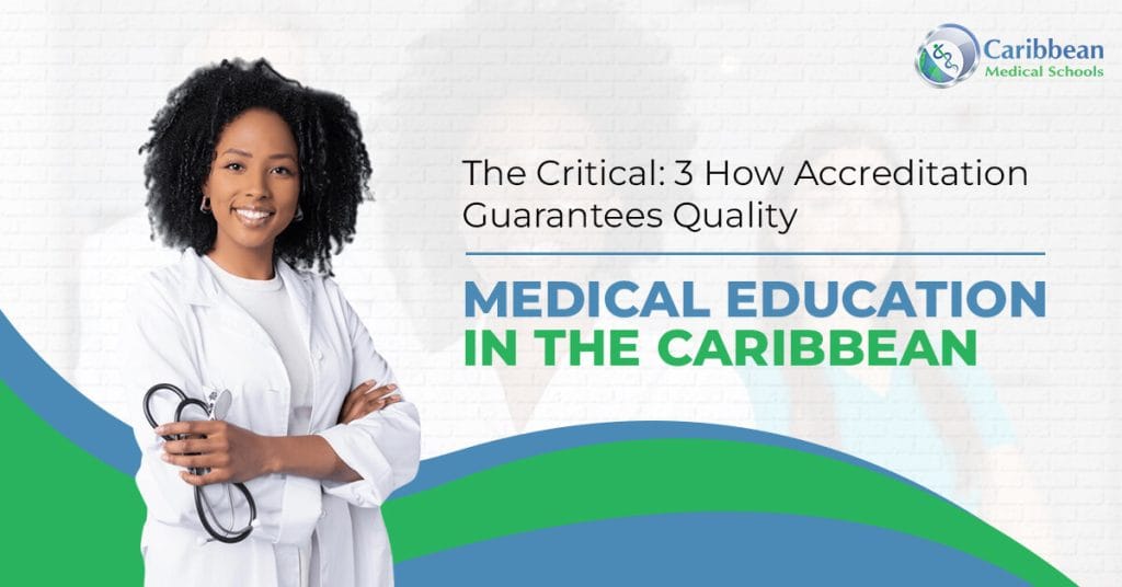 The Critical 3 How Accreditation Guarantees Quality Medical Education in the Caribbean (1)