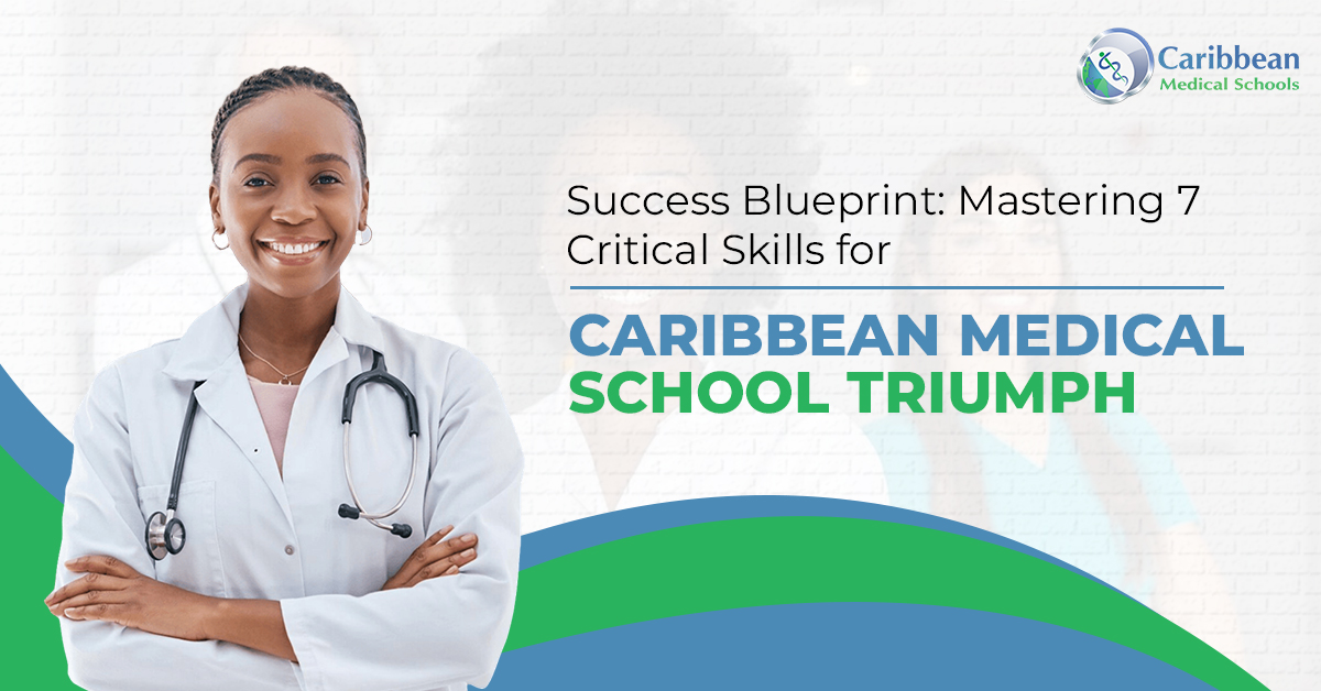 Success Blueprint: Mastering 7 Critical Skills for Caribbean Medical School Triumph