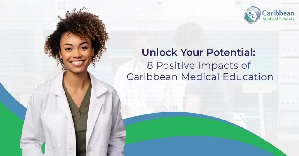 Unlock Your Potential 8 Positive Impacts of Caribbean Medical Education (1)