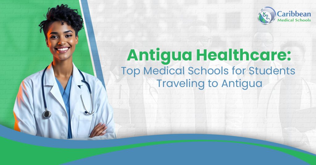 Antigua Healthcare: Top Medical Schools for Students Traveling to Antigua