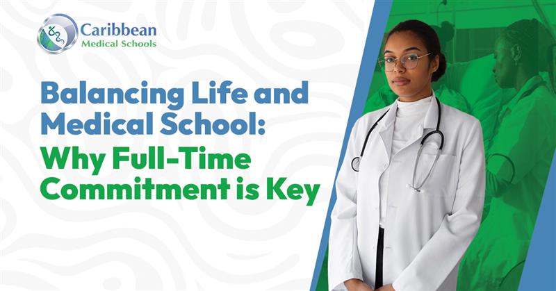Balancing Life and Medical School: Why Full-Time Commitment is Key  